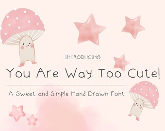 You Are Way Too Cute, a simple handwritten print font, OFT TTF, perfect for digital journaling, handwriting font, Goodnotes font, digital