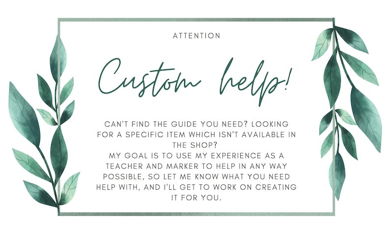 May include: White background with a green border and watercolor leaves. The text reads "ATTENTION Custom help!" and offers assistance with custom items. The text also states the shop owner's goal is to help.