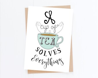 A6 Tea Solves Everything Card, Hand Lettered Positivity Greeting, Tea Lover Gift