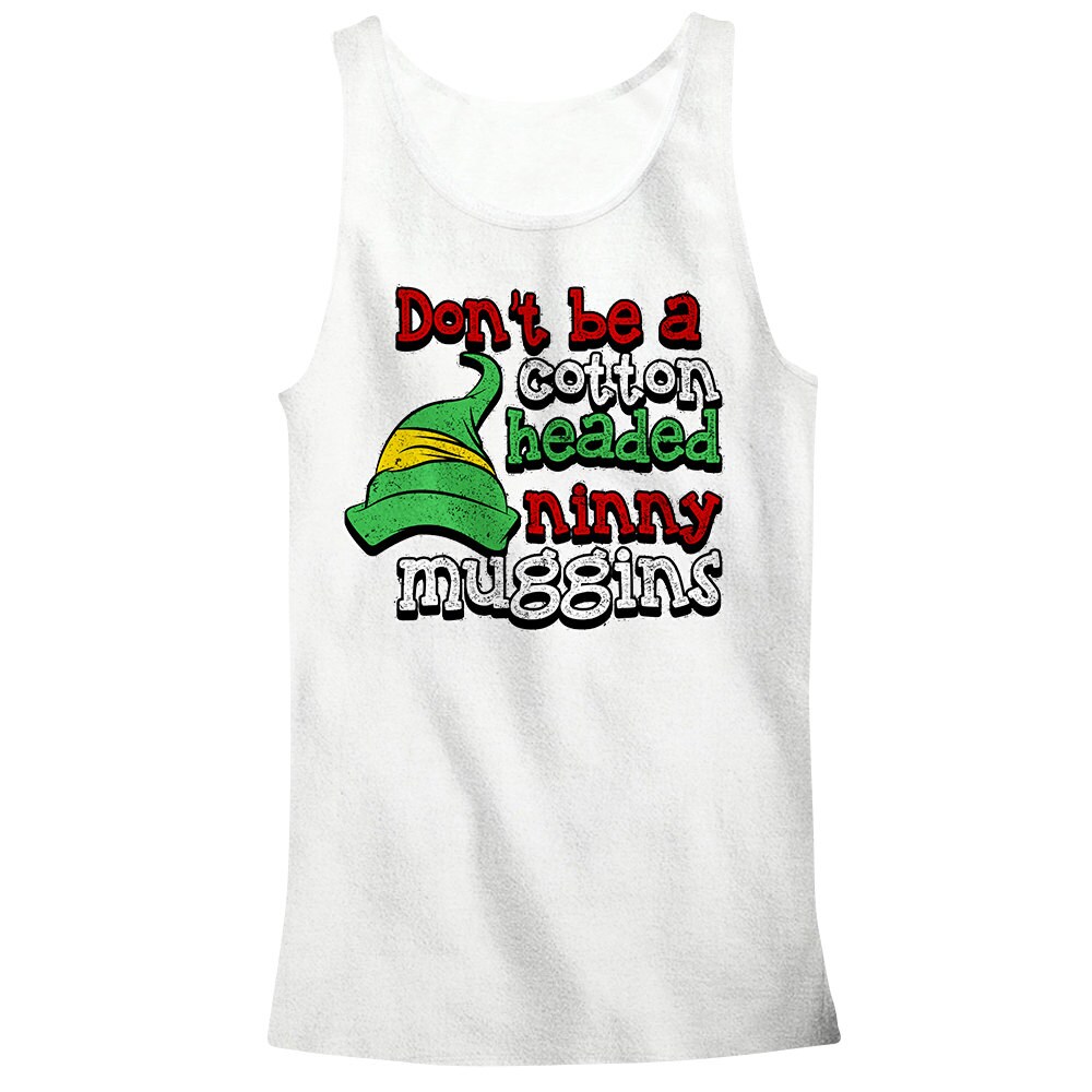 Dont Be a Cotton Headed Ninny Muggins Tank Top Buddy The Elf Etsy