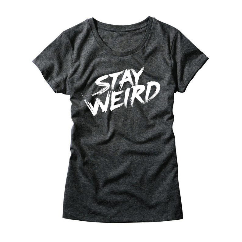 Womens Stay Weird Shirt Funny Womens T-Shirts Hipster | Etsy