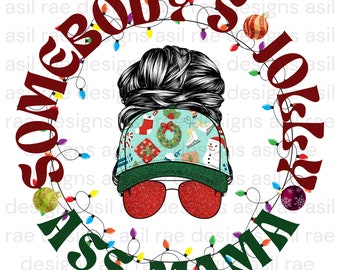 Somebody's Jolly Ass Mama Christmas PNG Digital Download Sublimation