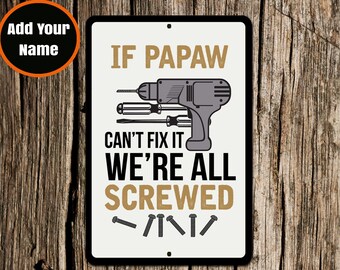 Papaw Sign, If Papaw Can't Fix it, Aluminium Sign, Metal Sign, Gift for Papaw, Papaw, Papaw Christmas, Christmas Gift, Funny Papaw Sign, Dad