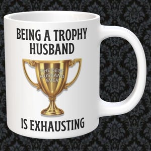 Trophy Husband Coffee Mug Funny Trophy Husband Coffee Cup Valentine Gift for Best Husband Ever Anniversary Presents from Spouse Wife