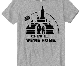 Star Wars Inspired Shirt, Family Inspired Shirt, Disney World Vacation Shirt, CHEWIE WERE HOME