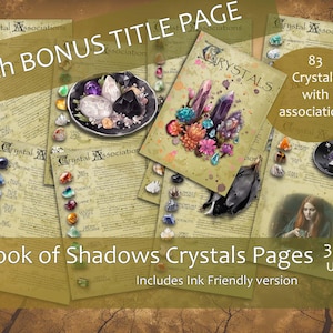 May include: A printable book of shadows page with a title page featuring a collection of crystals and the text "Crystals" and "83 Crystals with associations". The page includes a list of crystals and their associations. The text "Book of Shadows Crystals Pages 3 Sizes US Letter A4 A5 Includes Ink Friendly version" is at the bottom of the page.