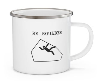 Be Boulder Enamel Stainless Steel Camping Mug, Bouldering Rock Climbing Themed. Makes Great Gift Idea for Climbers