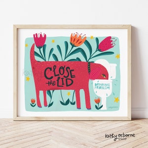 Printable Art: Please Close the Lid, Dog Has a Drinking Problem. Close the Toilet Art Print - Instant Download 8x10 11x14