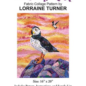 May include: Fabric collage pattern titled "CLIFFHANGERS" by Lorraine Turner. The artwork features a colorful puffin bird on a rock, set against a vibrant sunset backdrop. The pattern measures 16" x 20". Includes pattern, instructions, and supply list.
