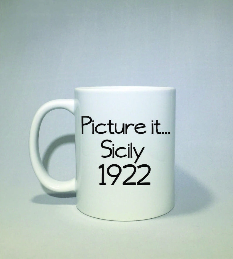 Picture it Sicily 1922 Golden Girls coffee mug. Christmas gift ideas, sophia, dorothy, blanche, rose, gifts for her image 1
