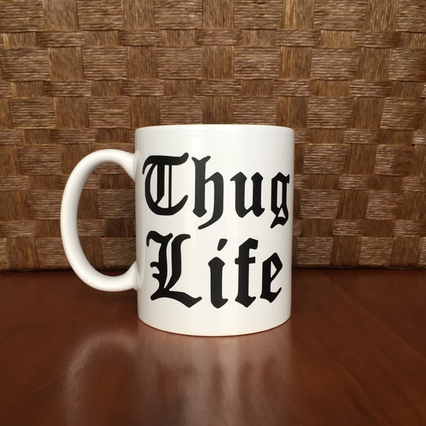 Thug Life coffee mug!  *Coffee mug, coffee cup, , funny coffee cup, gift, Christmas  mugs  Perfect Easter and Graduation