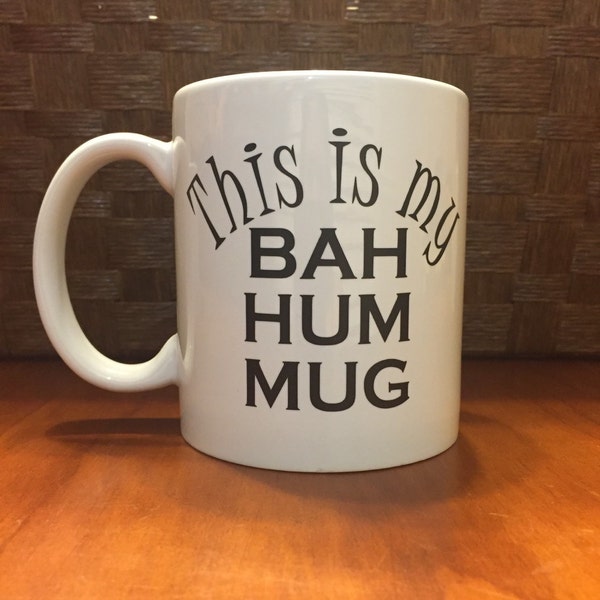 This is my Bah Hum Mug!  *Coffee mug, coffee cup, , funny coffee cup, gift, Christmas  mugs, Christmas  holiday gift