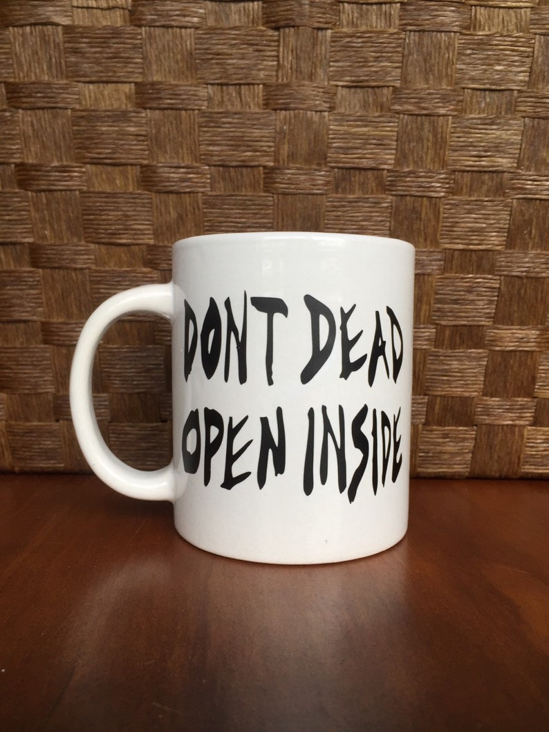 Dont Open Dead Inside the Walking Dead coffee Mug Coffee Etsy