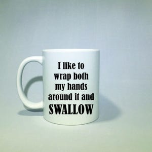 Details about   shut your dirty little whore mouth coffee mug cup gift inappropriate #326