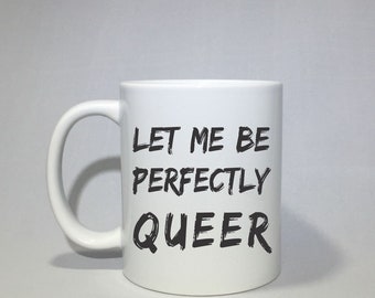 Let me be perfectly QUEER Pride gift holiday gift , customizable, Christmas  gift , Christmas