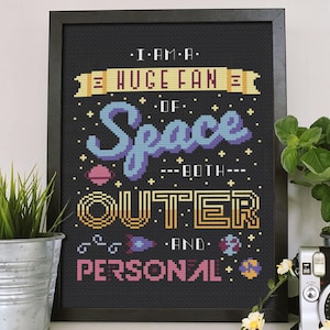 I Am a Huge Fan of Space: Both Outer and Personal Cross Stitch Pattern