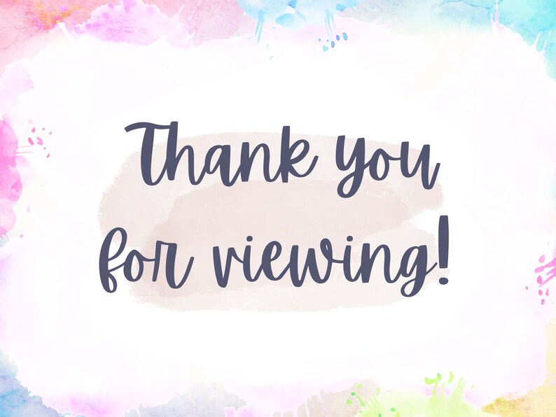 May include: A watercolor background with a light pink, blue, and yellow color scheme. The text "Thank you for viewing!" is written in a dark gray cursive font.