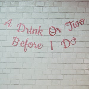 A Drink or Two Before I Do Banner, A Drink or Two Before I Do, Bachelorette Cocktail Party, Custom Parties by PartyAtYourDoor on Etsy