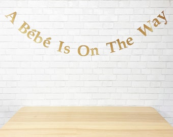 A Bebe Is On The Way Banner, Baby Shower Banner, Bebe Shower, Custom Parties by PartyAtYourDoor on Etsy