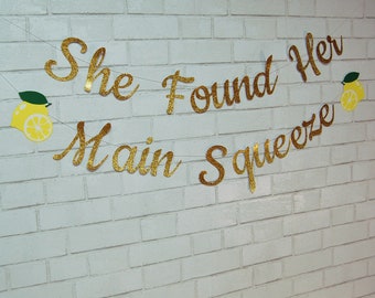 She Found Her Main Squeeze Banner, She Found Her Main Squeeze Bachelorette Party Banner, Custom Parties by Party AtYourDoor on Etsy
