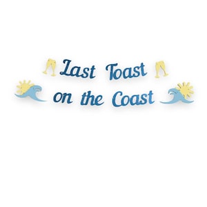 Last Toast on the Coast Banner Beach Bachelorette Party Decorations Bridal Shower Decor Coastal Bride Engagement Party Personalized Sign