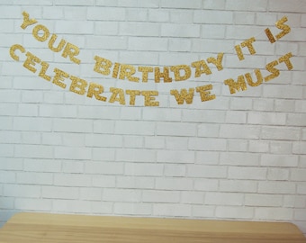 Your Birthday It Is Celebrate We Must Banner, Jedi Birthday Banner, Custom Parties By PartyAtYourDoor on Etsy