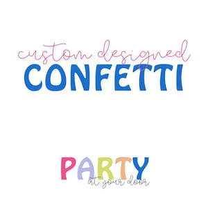 May include: Custom designed confetti party at your door. The text is in pink, blue, and rainbow colours.