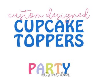 Custom Designed Cupcake Toppers