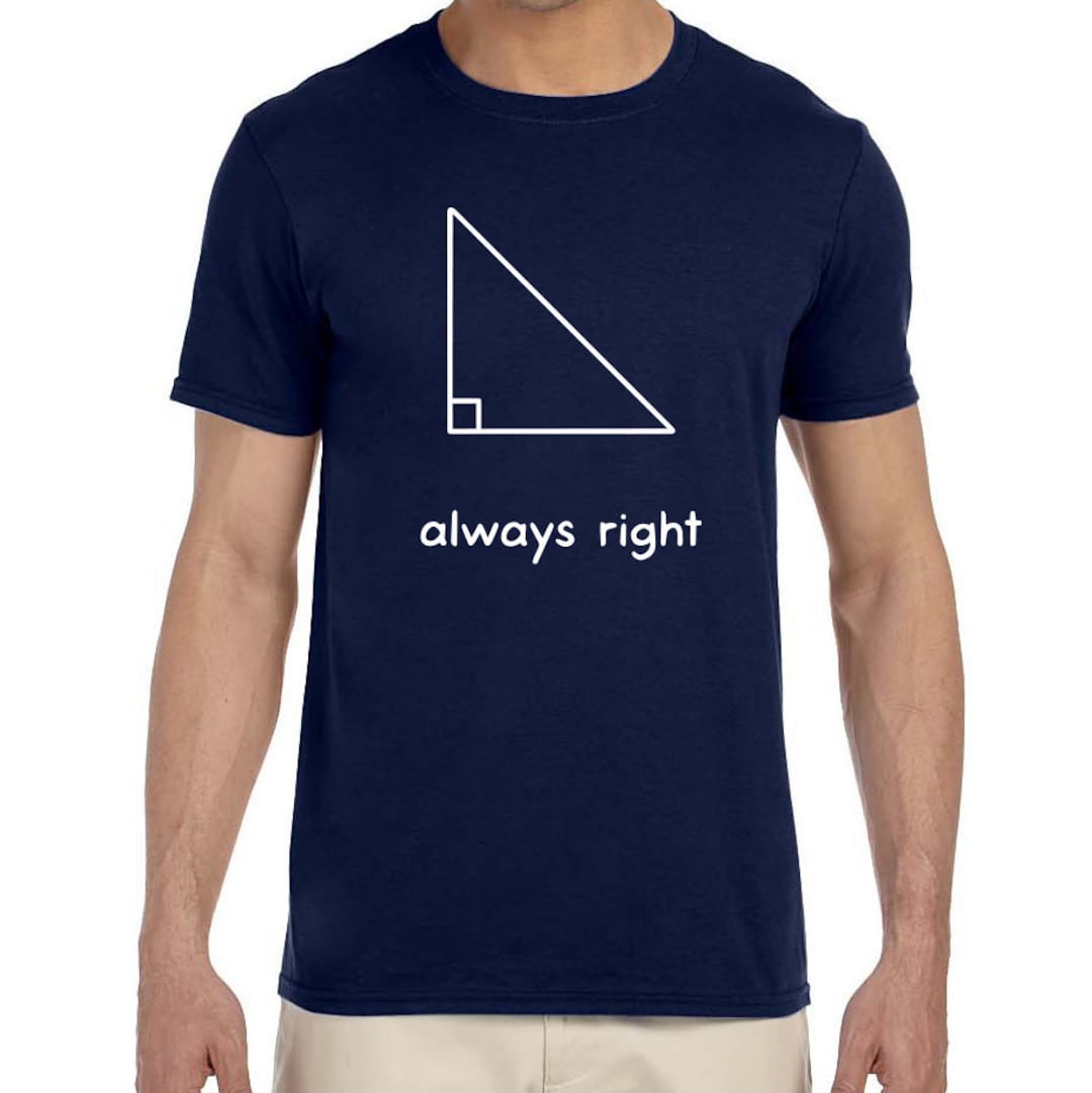 Buy Funny Math T shirt Adult Unisex Always Right Angle Triangle
