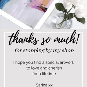 May include: A thank you message with the text "thanks so much! for stopping by my shop I hope you find a special artwork to love and cherish for a lifetime Sarina xx" on a light gray background. Two white roses are in a glass vase on a white surface.