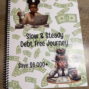 May include: A spiral-bound notebook with a white cover featuring illustrations and text. The cover includes illustrations of people, money, and the text "Slow & Steady Debt Free Journey" and "Save $6,000+". The background is covered in illustrations of money.