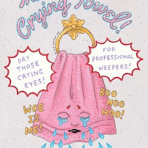 Puede incluir: Una toalla rosa con una cara llorando y lágrimas azules. La toalla está colgada de un gancho dorado y tiene el texto "The Crying Towel!" y "For Professional Weepers!" en burbujas de diálogo rojas y blancas. El texto "Dry Those Crying Eyes!" y "Woe Is Me!" también está en burbujas de diálogo. El texto "Boo Hoo Hoo!" está escrito en una burbuja de diálogo.