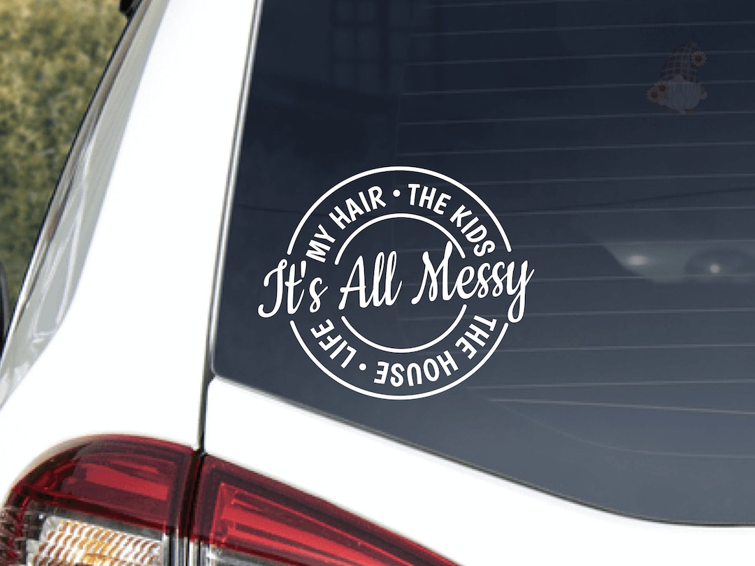 It's All Messy Decal | Car Decal | Car Sticker | Vinyl Decal | Vinyl ...