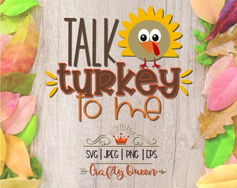 May include: Thanksgiving-themed graphic with the phrase "Talk turkey to me" in brown and orange lettering, featuring a cartoon turkey. The design includes SVG, JPEG, PNG, and EPS file formats, with a "Crafty Queen" signature.