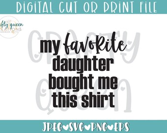 My Favorite Daughter Gave Me This Shirt SVG