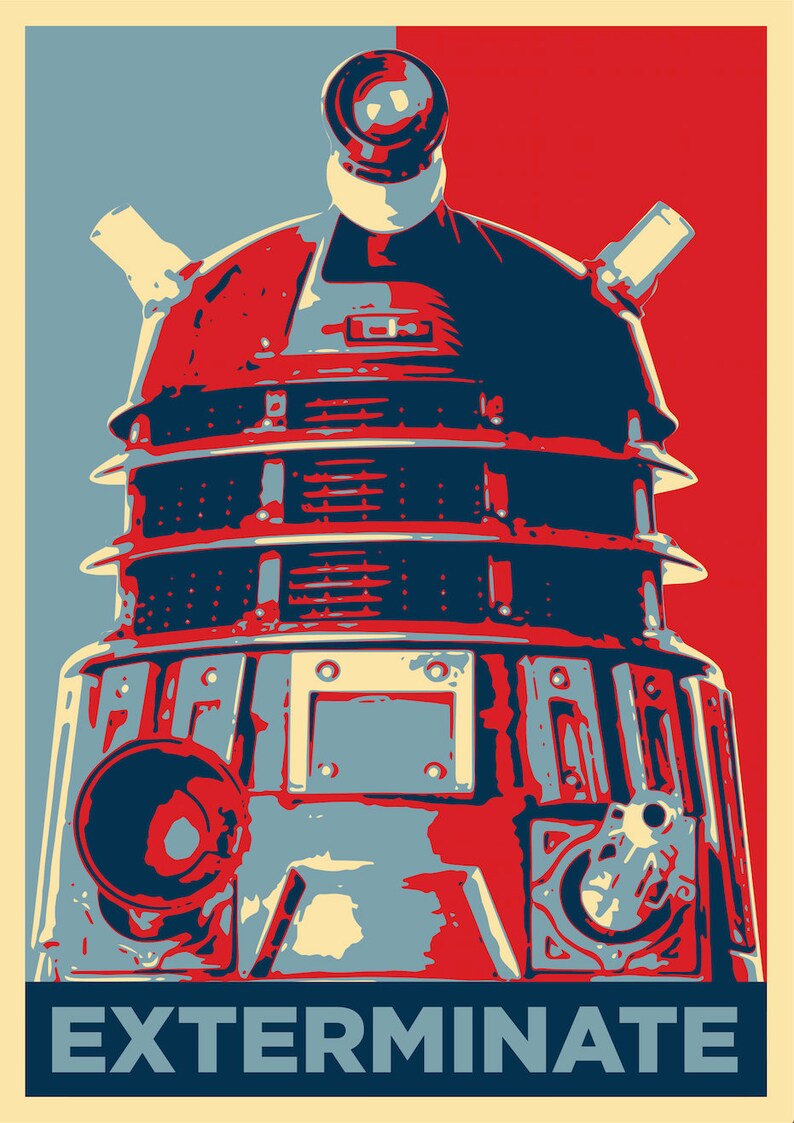 Obama style Doctor Who Dalek Exterminate Political Propaganda A4 A3 A2 A1 Poster Print image 1