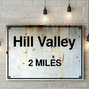 Back to the Future Inspired - Hill Valley 2 Miles - Road Sign Prop Replica A4 A3 A2 & A1 Art Print + Metal Sign