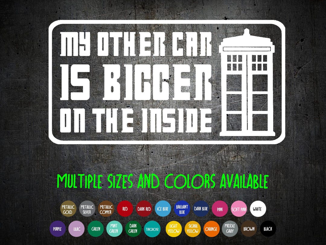 Vinyl Decal - Dr. Who - My Other Car is Bigger on the Inside - TARDIS ...