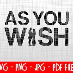 Downloadable SVG - Princess Bride - As You Wish - Wesley & Buttercup