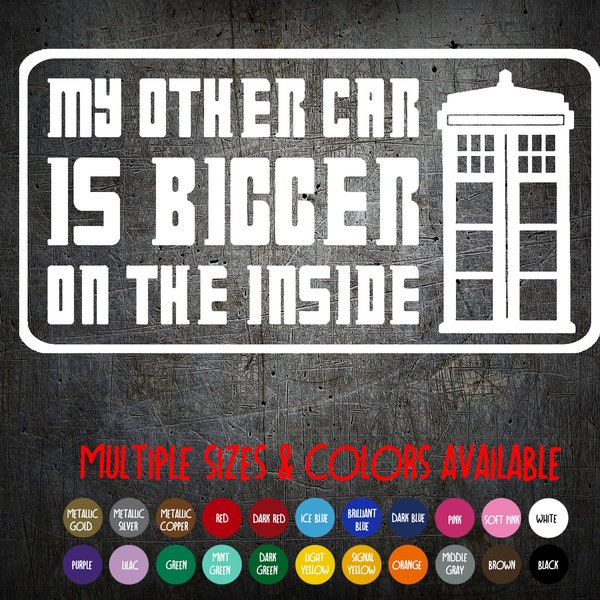 Vinyl Decal - Dr. Who - My Other Car is Bigger on the Inside - TARDIS