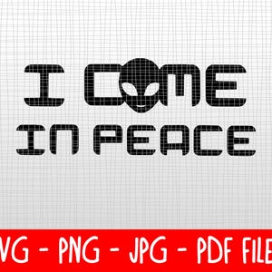 Fichiers SVG téléchargeables - Extraterrestre de l'espace - I Come in Peace