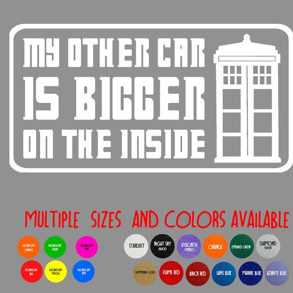 Glitter or Fluorescent Vinyl Decal - Dr. Who "My Other Car is Bigger on the Inside" TARDIS