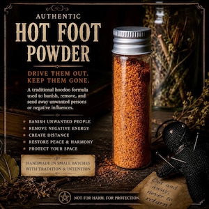 May include: A clear glass vial with a silver screw-top lid filled with orange powder. The label reads: AUTHENTIC HOT FOOT POWDER, DRIVE THEM OUT. KEEP THEM GONE. A traditional hoodoo formula used to banish, remove, and send away unwanted persons.