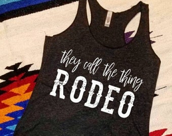 They Call The Thing Rodeo - Tri blend Tank Shirt