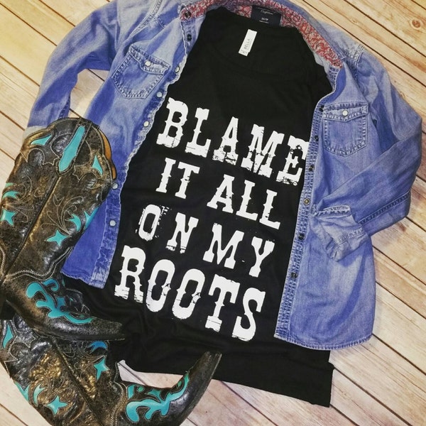 New! Blame it all on My Roots - Distressed - Flowy Scoop Muscle Shirt