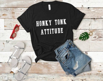 Honky Tonk Attitude -  Unisex T-Shirt