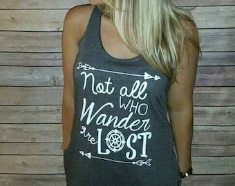 Not All Who Wander Are Lost * Tri Blend Racer Back Tank Shirt