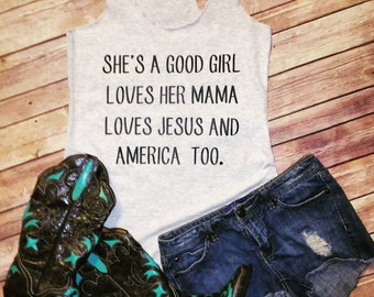 PLEASE NOTE - On Vacation - Orders Will Ship 7/27-  She's a Good Girl,  Loves Her Mama, Loves Jesus and America Too Tri-blend Racerback Tank