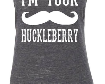 I'm Your Huckleberry - Flowy Scoop Muscle Shirt