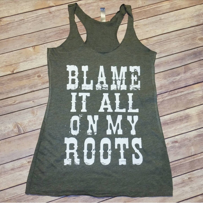 Blame it All On My Roots distressed Tri-blend Tank Shirt | Etsy